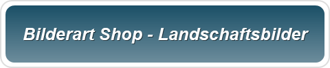 Bilderart Shop - Landschaftsbilder